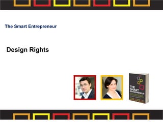 Design Rights
The Smart Entrepreneur
 