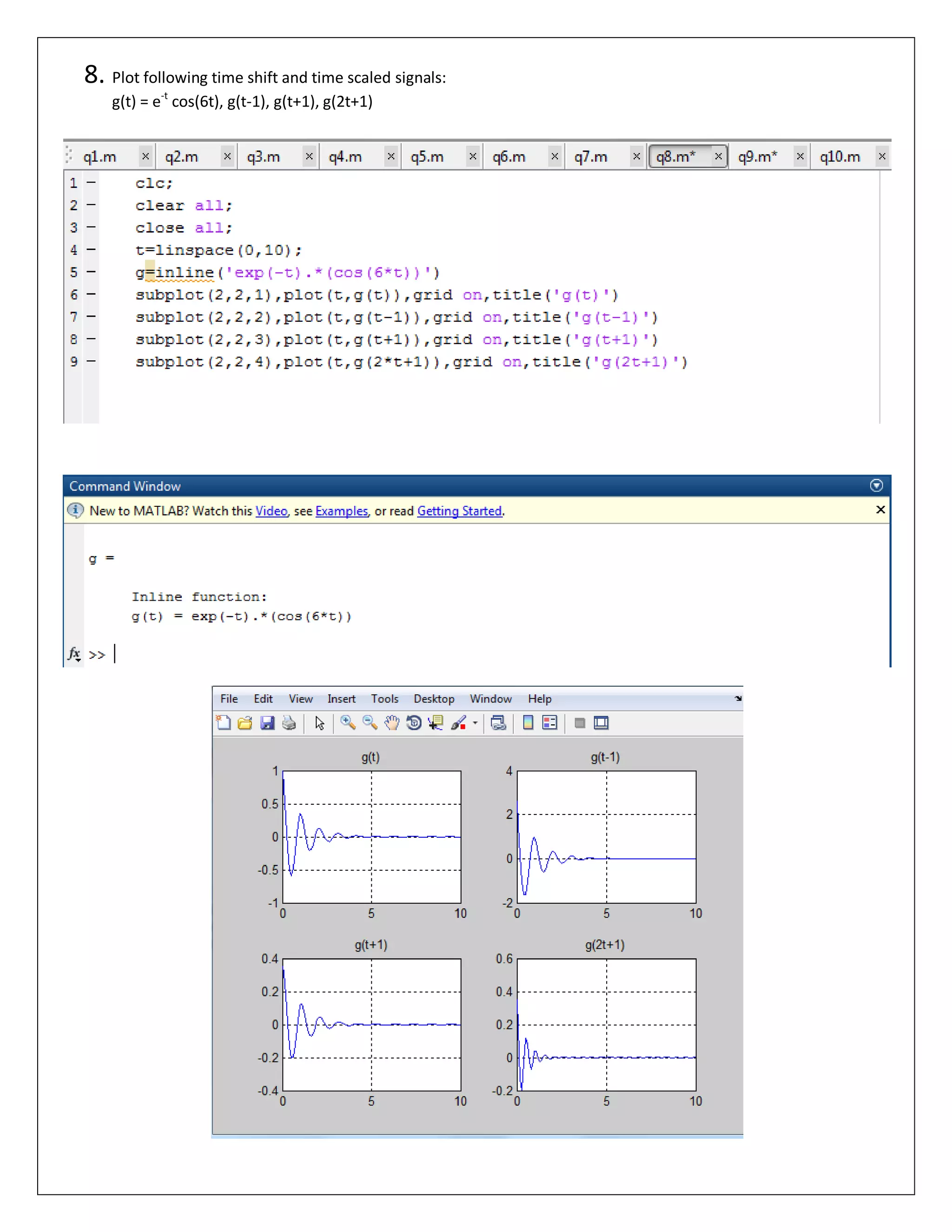 8. Plot following time shift and time scaled signals: g(t) = e-t cos(6t), g(t-1), g(t+1), g(2t+1) 