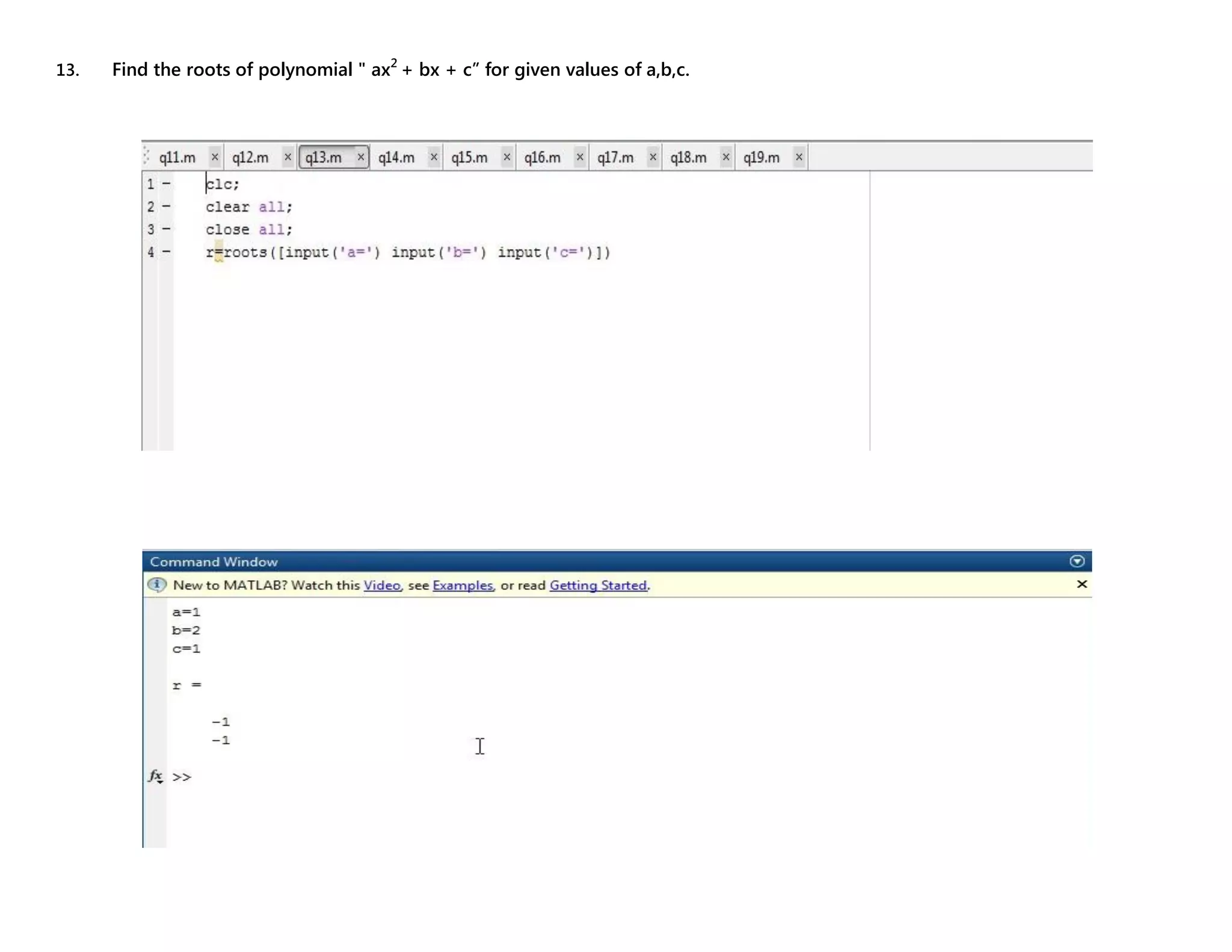 13. Find the roots of polynomial " ax2 + bx + c” for given values of a,b,c. 