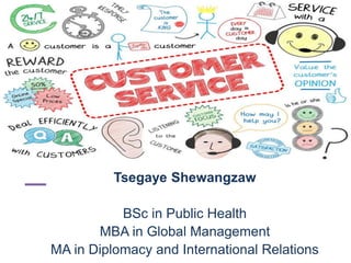 Tsegaye Shewangzaw
BSc in Public Health
MBA in Global Management
MA in Diplomacy and International Relations
 