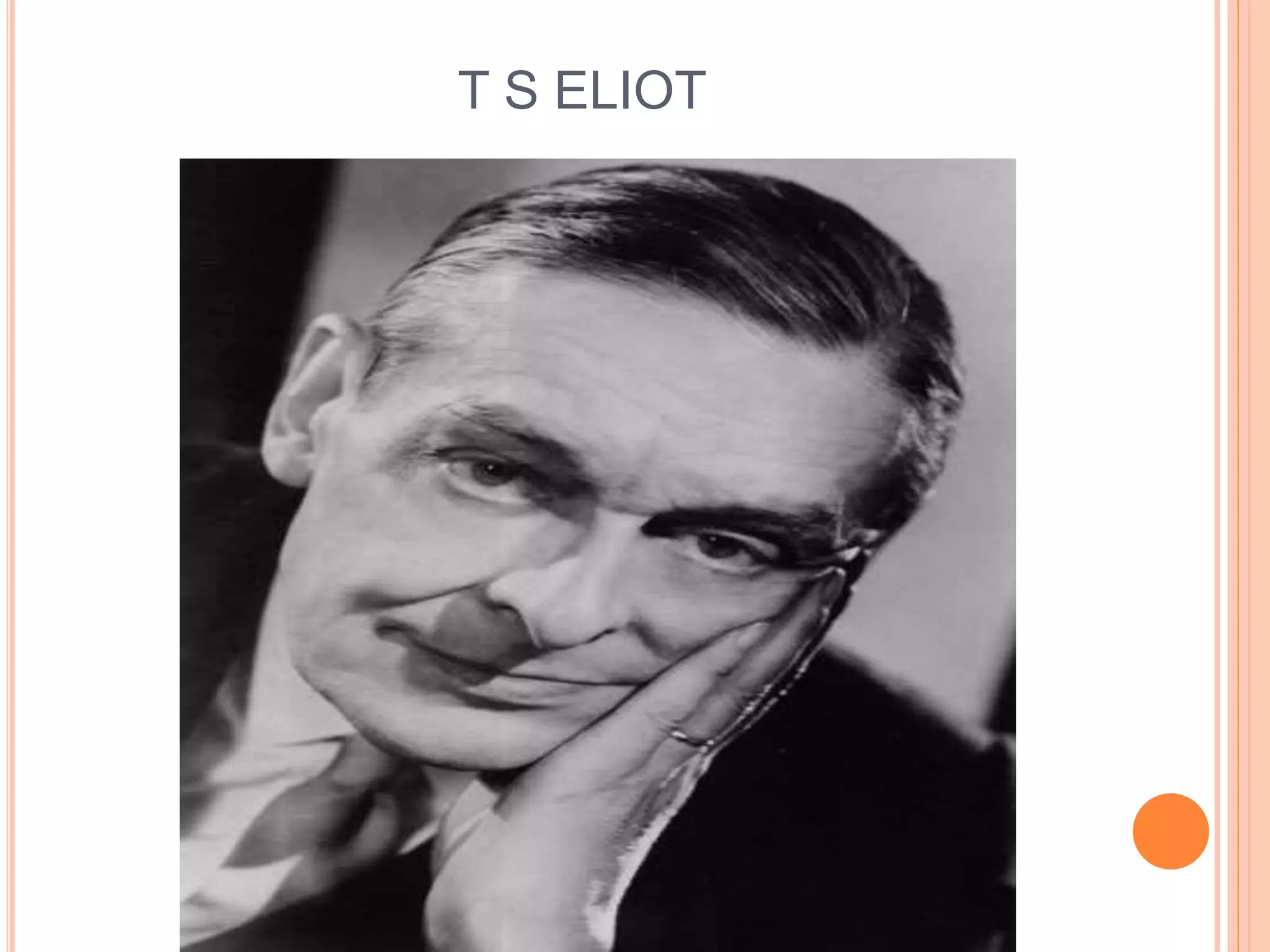 T S ELIOT
 