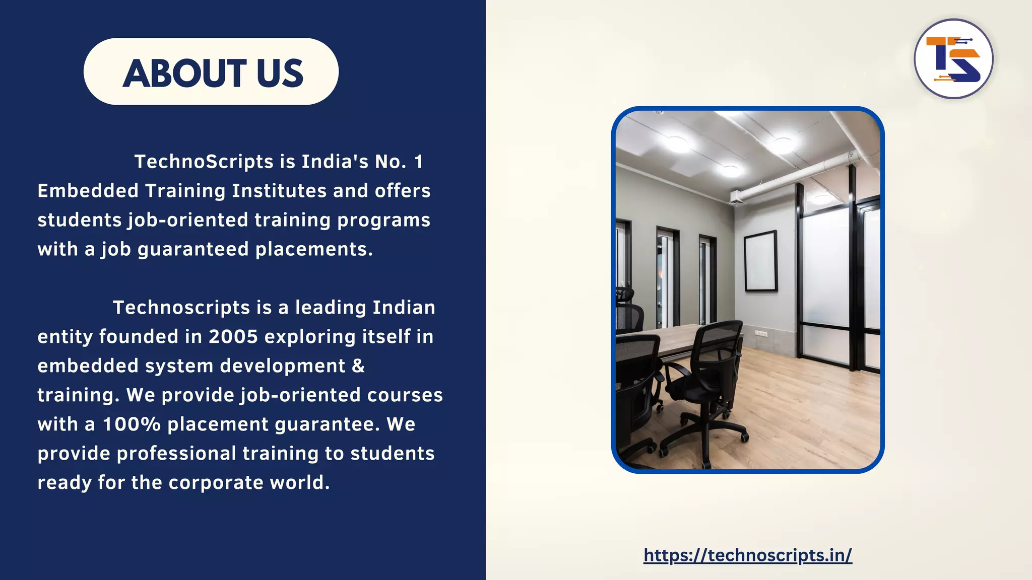 ABOUT US TechnoScripts is India's No. 1 Embedded Training Institutes and offers students job-oriented training programs with a job guaranteed placements. Technoscripts is a leading Indian entity founded in 2005 exploring itself in embedded system development & training. We provide job-oriented courses with a 100% placement guarantee. We provide professional training to students ready for the corporate world. https://technoscripts.in/ 