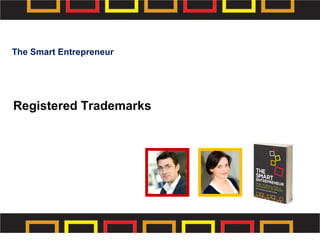 Registered Trademarks
The Smart Entrepreneur
 
