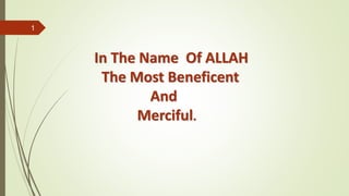 In The Name Of ALLAH
The Most Beneficent
And
Merciful.
1
 