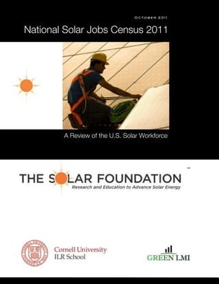 O c t o b e r 2 0 1 1
A Review of the U.S. Solar Workforce
National Solar Jobs Census 2011
™"
 