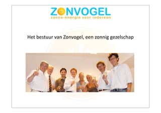 Het	
  bestuur	
  van	
  Zonvogel,	
  een	
  zonnig	
  gezelschap
 