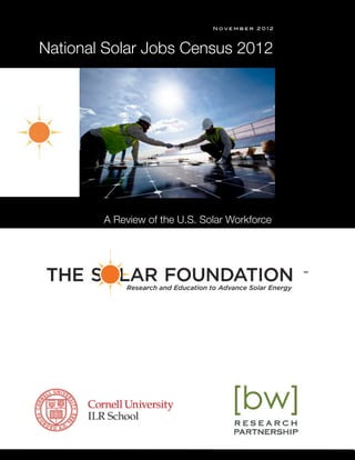 s™"
N o v e m b e r 2 0 1 2
A Review of the U.S. Solar Workforce
National Solar Jobs Census 2012
™"
 