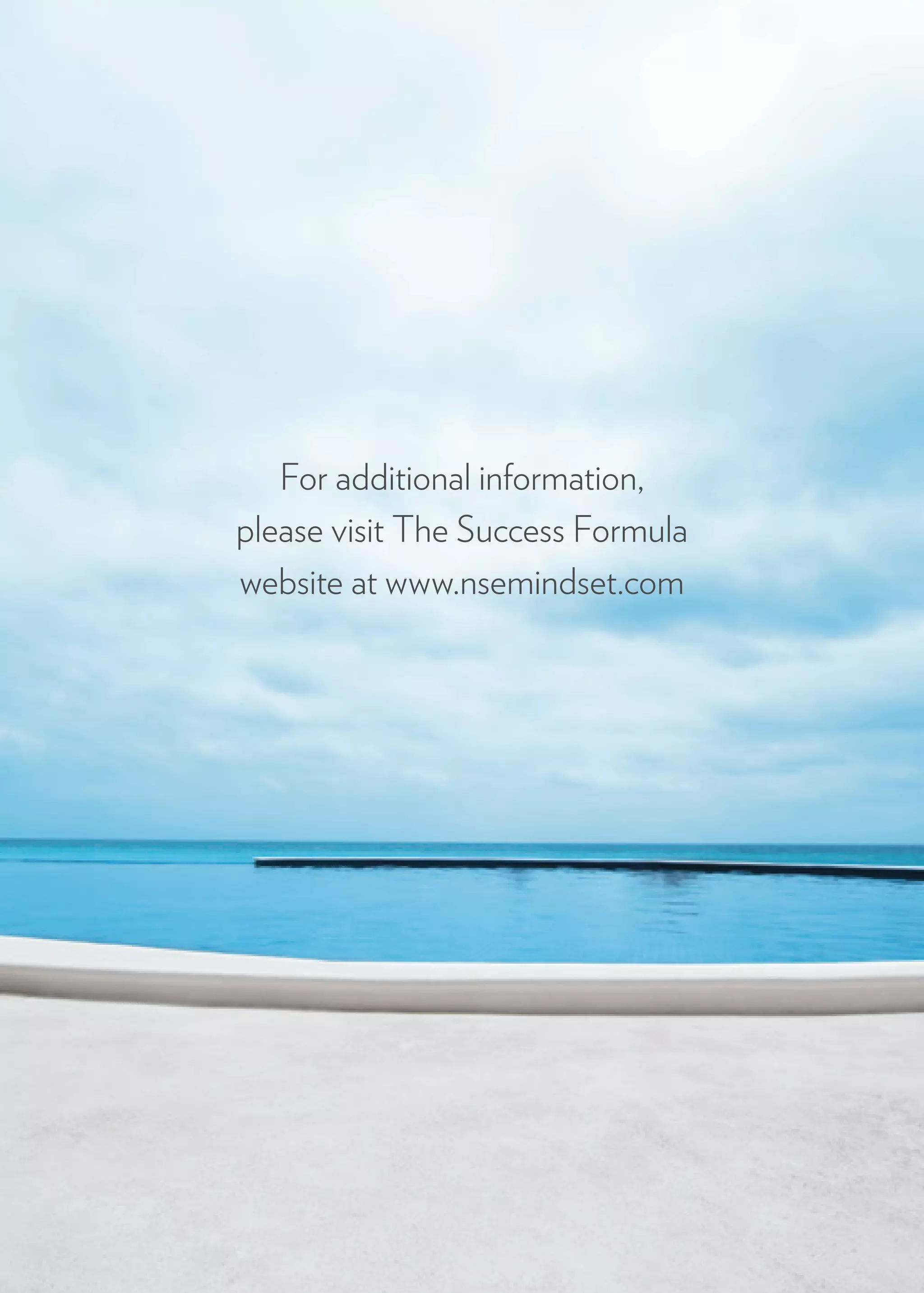 34
For additional information,
please visit The Success Formula
website at www.nsemindset.com
 