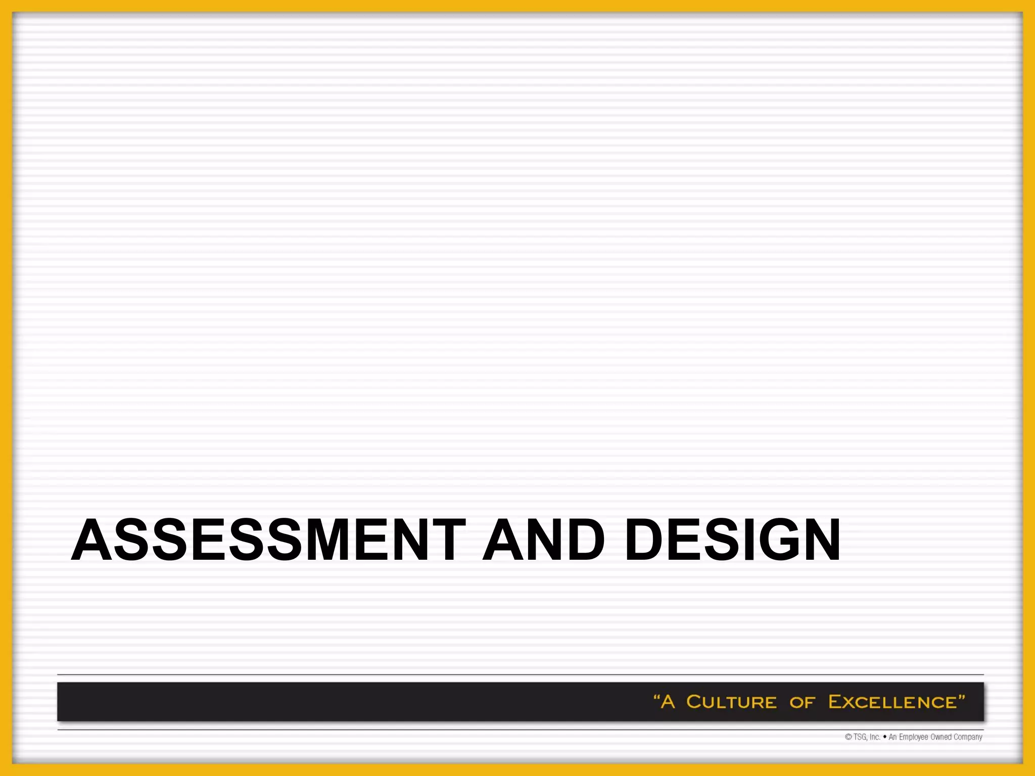 ASSESSMENT AND DESIGN
 