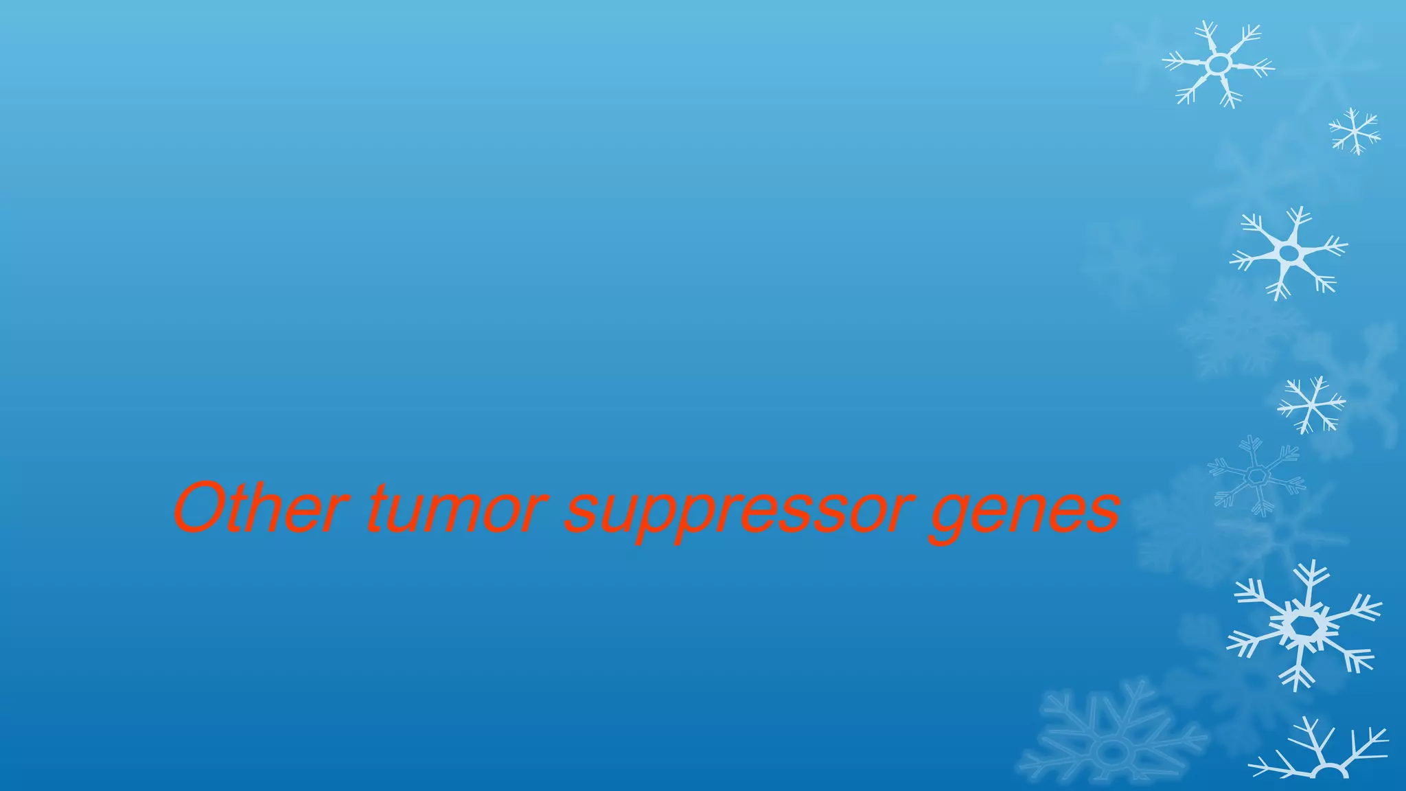 Other tumor suppressor genes
 