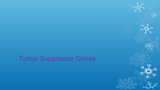 Tumor Suppressor Genes
 