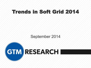 Trends in Soft Grid 2014 
September 2014 
 