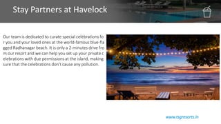 Stay Partners at Havelock
Our team is dedicated to curate special celebrations fo
r you and your loved ones at the world-f...