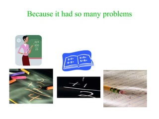 Because it had so many problems 
 