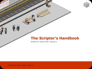 The Scripter’s Handbook Gemaakt  door: Leejjon & Kjeld – Leetzone.us 