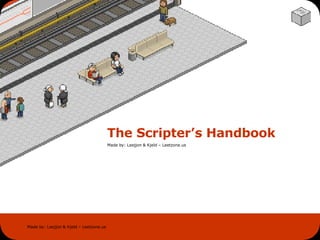 The Scripter’s Handbook Made by: Leejjon & Kjeld – Leetzone.us 