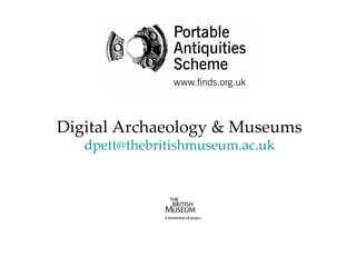 Digital Archaeology & Museums [email_address] 