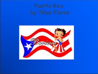 Puerto Rico
by Tshai Flores
 