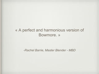 -Rachel Barrie, Master Blender - MBD
« A perfect and harmonious version of
Bowmore. »
 