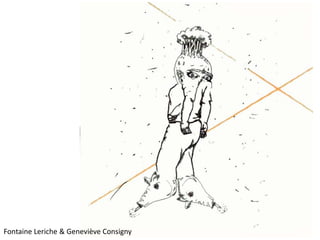 Fontaine Leriche & Geneviève Consigny
 