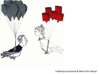 Fréderique Guichard & Marie-Pier Massé
 