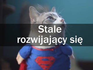 Stale
rozwijający się
 