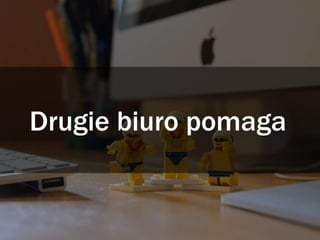 Drugie biuro pomaga
 