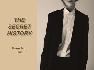 Donna Tartt,
1992
 