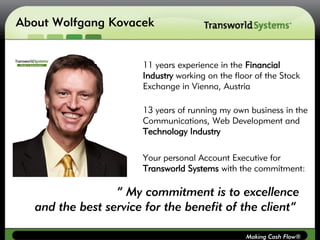 About Wolfgang Kovacek


                       11 years experience in the Financial
                       Industry worki...