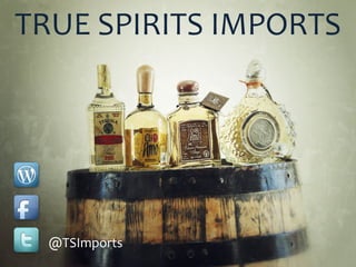 TRUE SPIRITS IMPORTS




  @TSImports
 