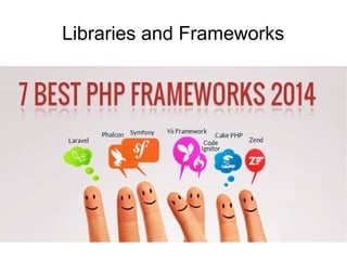 Libraries and Frameworks
 