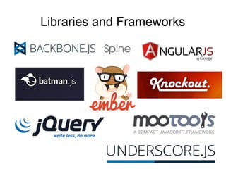 Libraries and Frameworks
 