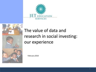 The value of data and research in social investing: our experience February 2010 1 