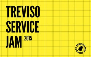 TREVISO
SERVICE
JAM2015
 