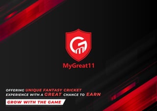 OFFERING UNIQUE FANTASY CRICKET
EXPERIENCE WITH A GREAT CHANCE TO EARN
GROW WITH THE GAME
 