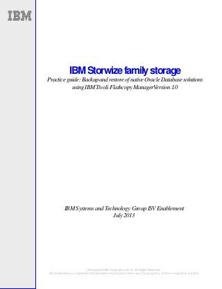 IBM Storwize family storage Practice guide: Backup and restore of native Oracle Database solutions using IBM Tivoli Flashcopy ManagerVersion 1.0