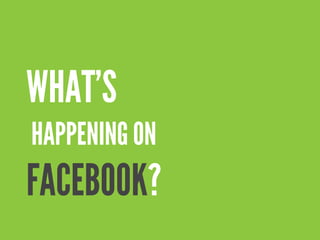 SOCIAL MEDIA TRENDS 2016 The Social Lights®
WHAT’S
HAPPENING ON
FACEBOOK?
 