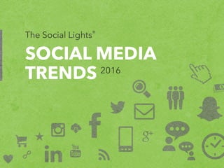 SOCIAL MEDIA
TRENDS 2016
The Social Lights®
 