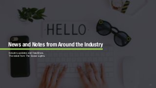 © 2018 The Social Lights® LLC |
News and Notes from Around the Industry
27
Industry updates and headlines.

The latest from The Social Lights.
 