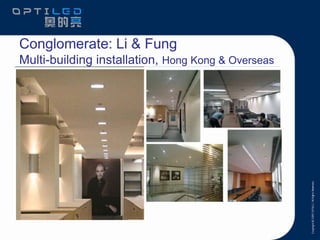 Conglomerate: Li & Fung
Multi-building installation, Hong Kong & Overseas
 