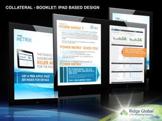 © 2014. TSL Marketing. Proprietary and Confidential.
COLLATERAL - BOOKLET: IPAD BASED DESIGN
 
