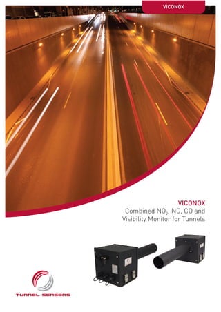 VICONOX
VICONOX
Combined NO2, NO, CO and
Visibility Monitor for Tunnels
 