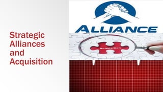 Strategic
Alliances
and
Acquisition
 