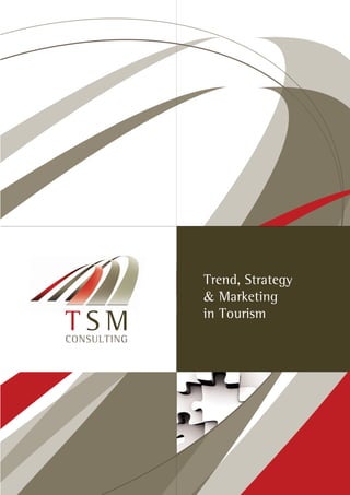 Trend, Strategy
             & Marketing
             in Tourism
CONSULTING
 
