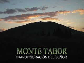 MONTE TABOR TRANSFIGURACIÓN DEL SEÑOR   