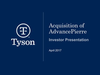 Acquisition of
AdvancePierre
Investor Presentation
April 2017
 