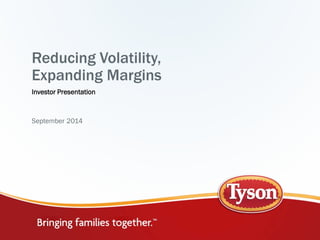 Reducing Volatility, Expanding Margins 
Investor Presentation 
September 2014  