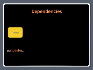 Dependencies Toaster The  toaster ... 