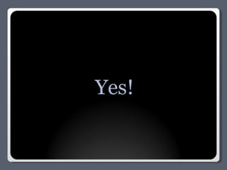 Yes! 