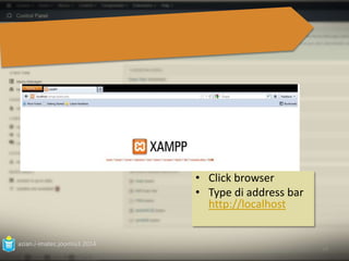 azian.i-imatec.joomla3.2014 
• Click browser 
• Type di address bar 
http://localhost 
29 
 